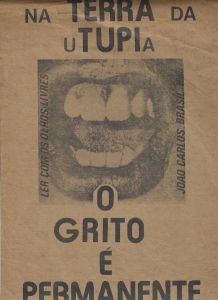-João+Carlos+Brasil,+Impressão+grafica+sobre+papel+,+Na+Terra+da+Utupia+,+O+grito+é+Permanente+..jpg